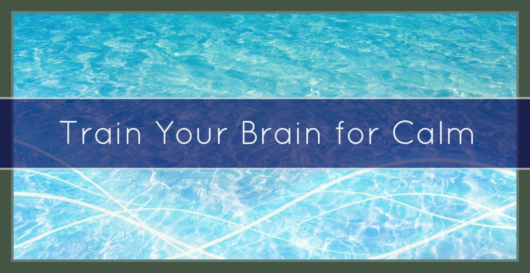 4 Ways to Train Your Brain for Calm