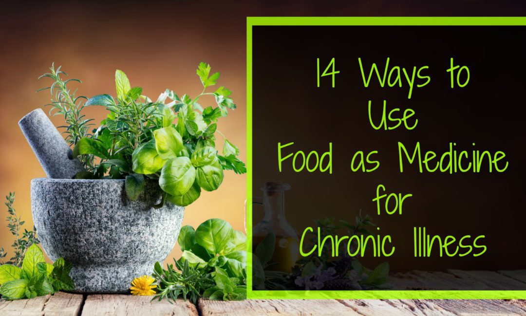 14 Ways to Use Food as Medicine for Chronic Illness