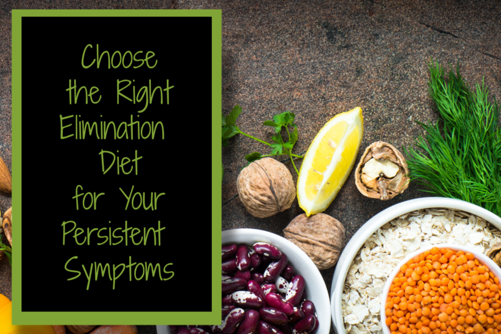 Choose the Right Elimination Diet for Your Persistent Symptoms