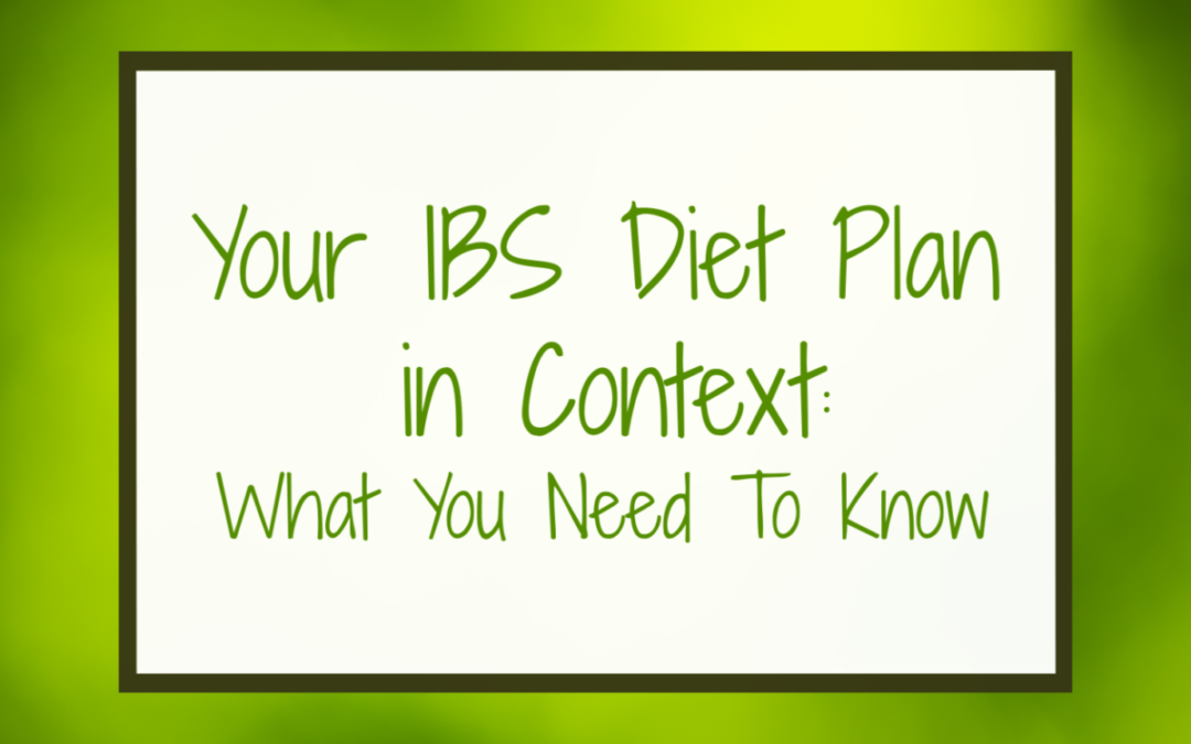 Your IBS Diet Plan in Context: What You Need to Know