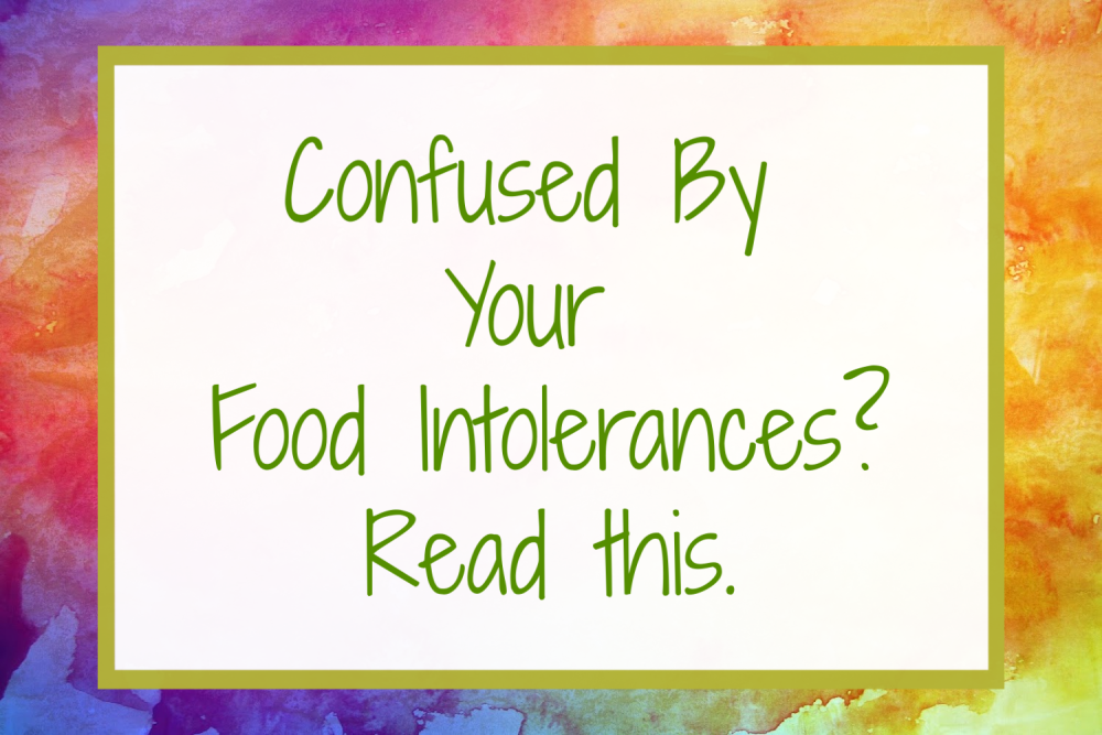 Confused by Your Food Intolerances? Read This.